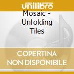 Mosaic - Unfolding Tiles cd
