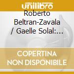 Roberto Beltran-Zavala / Gaelle Solal: Clarice Assad / Chiquinha Gonzaga / Ernesto Nazareth / Heitor Villa-Lobos - Rio cd