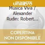 Musica Viva / Alexander Rudin: Robert Schumann - Symphony Nr. 4 / Cello Concerto / Fantasie cd