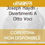 Joseph Haydn - Divertimenti A Otto Voci cd
