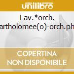 Lav.*orch. Bartholomee(o)-orch.phil. cd