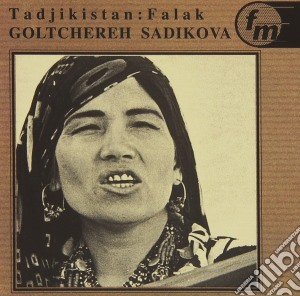 Goltchereh Sadikova - Tadjikistan: Falak cd musicale di Goltchereh Sadikova