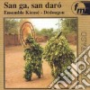Ensemble Kiense / Dedougou - San Ga, San Daro (Burkina Faso) cd musicale di Ensemble Kiense / Dedougou