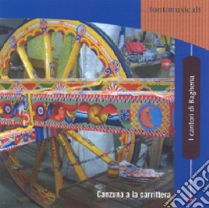 Cantori Di Bagheria (I) - Canzuna A La Carrittera cd musicale di Cantori Di Bagheria (I)