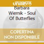 Barbara Wiernik - Soul Of Butterflies cd