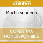 Mocha supremo cd