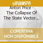 Anton Price - The Collapse Of The State Vector (2 Lp) cd