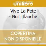 Vive La Fete - Nuit Blanche cd