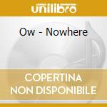 Ow - Nowhere cd