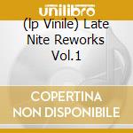 (lp Vinile) Late Nite Reworks Vol.1 cd