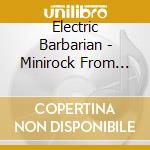 Electric Barbarian - Minirock From The Sun cd