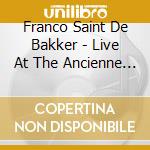 Franco Saint De Bakker - Live At The Ancienne Belgique cd