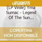 (LP Vinile) Yma Sumac - Legend Of The Sun Virgin lp vinile