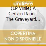 (LP Vinile) A Certain Ratio - The Graveyard And The Ballroom lp vinile di A Certain Ratio