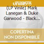 (LP Vinile) Mark Lanegan & Duke Garwood - Black Pudding lp vinile di Mark Lanegan & Duke Garwood