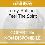 Leroy Hutson - Feel The Spirit cd musicale di Leroy Hutson