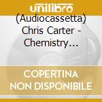 (Audiocassetta) Chris Carter - Chemistry Lessons Volume 1 cd musicale di Chris Carter