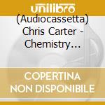 (Audiocassetta) Chris Carter - Chemistry Lessons Volume 1 cd