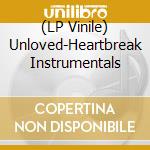 (LP Vinile) Unloved-Heartbreak Instrumentals vinile