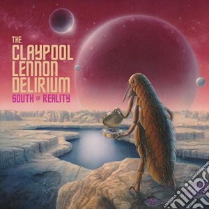Claypool Lennon Delirium (The) - South Of Reality cd musicale di Claypool Lennon Delirium (The)