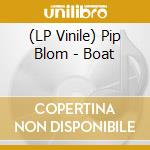(LP Vinile) Pip Blom - Boat lp vinile