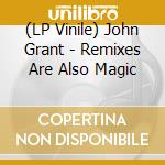 (LP Vinile) John Grant - Remixes Are Also Magic lp vinile di John Grant