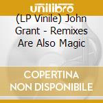 (LP Vinile) John Grant - Remixes Are Also Magic vinile