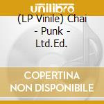 (LP Vinile) Chai - Punk - Ltd.Ed. vinile