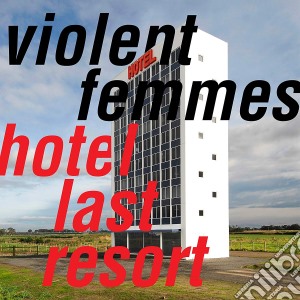 Violent Femmes - Hotel Last Resort cd musicale