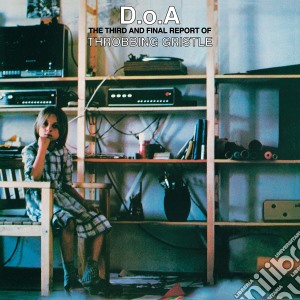 Throbbing Gristle - D.O.A. The Third And Final Report cd musicale