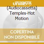 (Audiocassetta) Temples-Hot Motion cd