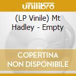 (LP Vinile) Mt Hadley - Empty lp vinile
