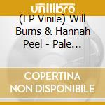 (LP Vinile) Will Burns & Hannah Peel - Pale Tussock (7") vinile