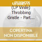 (LP Vinile) Throbbing Gristle - Part Two - The Endless Not / Tg Now vinile