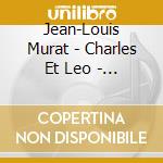 Jean-Louis Murat - Charles Et Leo - Les Fleurs Du Mal cd musicale
