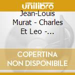 Jean-Louis Murat - Charles Et Leo - Les Fleurs Du Mal cd