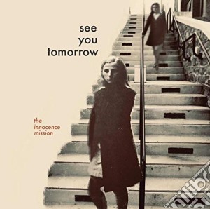 Innocence Mission (The) - See You Tomorrow cd musicale