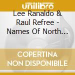 Lee Ranaldo & Raul Refree - Names Of North End Women cd musicale
