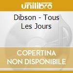 Dibson - Tous Les Jours cd musicale