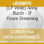 (LP Vinile) Anna Burch - If Youre Dreaming vinile