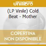 (LP Vinile) Cold Beat - Mother lp vinile