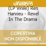 (LP Vinile) Ren Harvieu - Revel In The Drama vinile