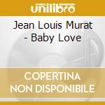 Jean Louis Murat - Baby Love cd musicale