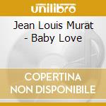 Jean Louis Murat - Baby Love cd
