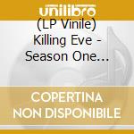 (LP Vinile) Killing Eve - Season One Original Soundtrack lp vinile