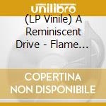(LP Vinile) A Reminiscent Drive - Flame One vinile