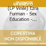 (LP Vinile) Ezra Furman - Sex Education - Original Tv Soundtrack vinile