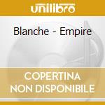 Blanche - Empire cd