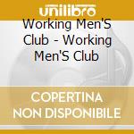 Working Men'S Club - Working Men'S Club cd musicale