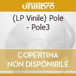 (LP Vinile) Pole - Pole3 lp vinile